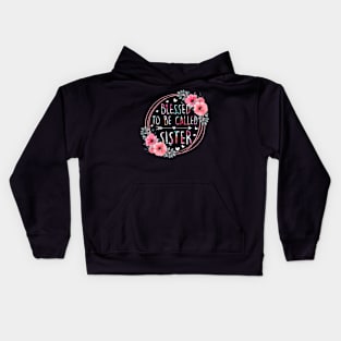 Blessed To Be Called Sister Mothers Day Flower Floral Kids Hoodie